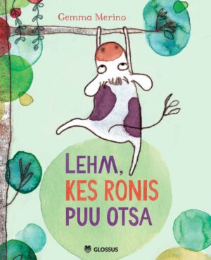 "Lehm, kes ronis puu otsa"